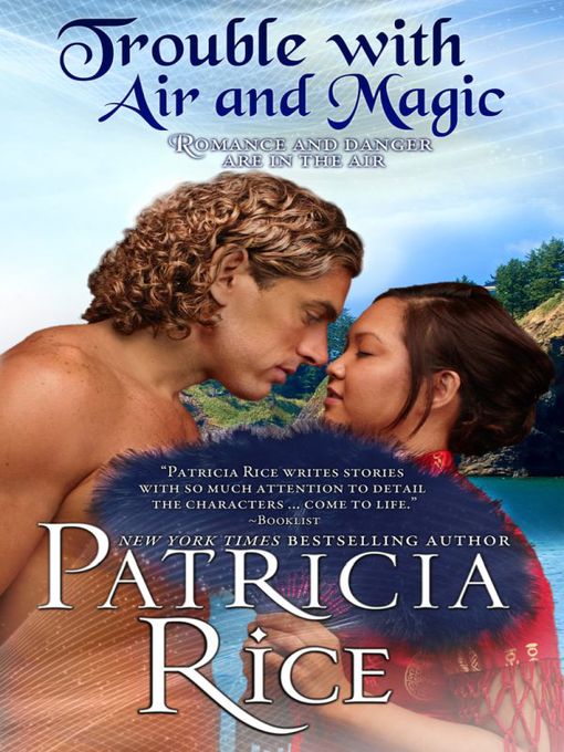 Title details for Trouble with Air and Magic by Patricia Rice - Available